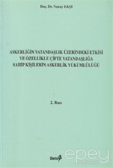 Askerliğin Vatandaşlık Üzerindeki Etkisi ve Özellikle Çifte Vatandaşlığa Sahip Kişilerin Askerlik Yükümlülüğü