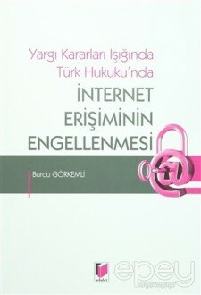 Yargı Kararları Işığında Türk Hukuku'nda İnternet Erişiminin Engellenmesi