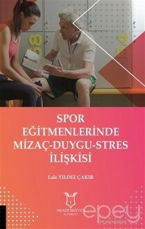 Spor Eğitmenlerinde Mizaç - Duygu - Stres İlişkisi