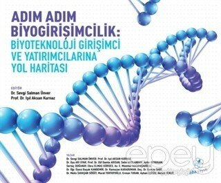 Adım Adım Biyogirişimcilik: Biyoteknoloji Girişimci ve Yatırımcılarına Yol Haritası