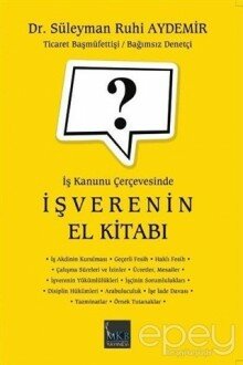 İş Kanunu Çerçevesinde İşverenin El Kitabı