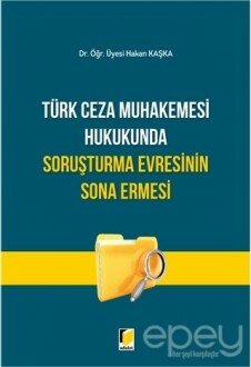 Türk Ceza Muhakemesi Hukukunda Soruşturma Evresinin Sona Ermesi