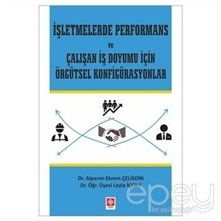 İşletmelerde Performans ve Çalışan İş Doyumu İçin Örgütsel Konfigürasyonlar