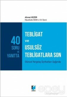 Tebligat ve Usulsüz Tebligatlara Son (40 Soru ve Yanıtta)