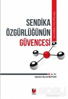 6356 Sayılı Kanun Bağlamında Sendika Özgürlüğünün Güvencesi