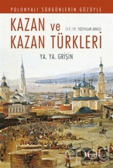 Polonyalı Sürgünlerin Gözüyle Kazan ve Kazan Türkleri