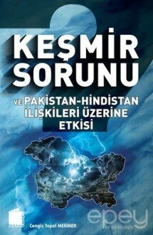 Keşmir Sorunu ve Pakistan - Hindistan İlişkileri Üzerine Etkisi