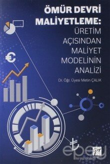 Ömür Devri Maliyetleme: Üretim Açısından Maliyet Modelinin Analizi