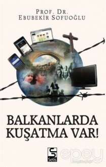 Balkanlarda Kuşatma Var!