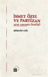 İsmet Özel ve Partizan Aynı Adamın Öyküsü