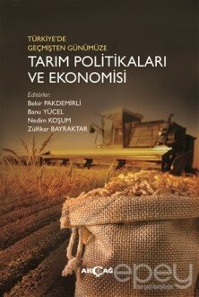 Türkiye'de Geçmişten Günümüze Tarım Politikaları ve Ekonomisi