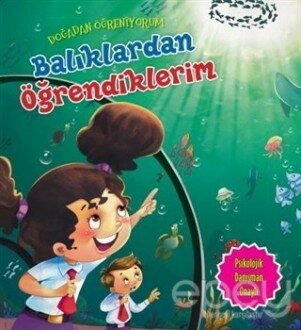 Doğadan Öğreniyorum - Balıklardan Öğrendiklerim