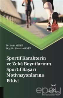 Sportif Karakterin ve Zeka Boyutlarının Sportif Başarı Motivasyonlarına Etkisi