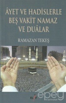 Ayet ve Hadislerle Beş Vakit Namaz ve Dualar