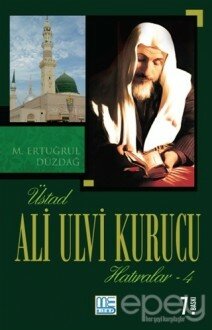 Üstad Ali Ulvi Kurucu Hatıralar 4