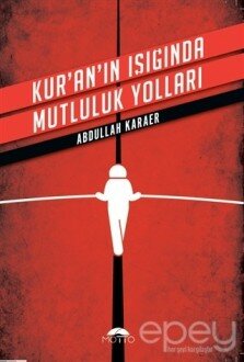 Kur'an'ın Işığında Mutluluk Yolları