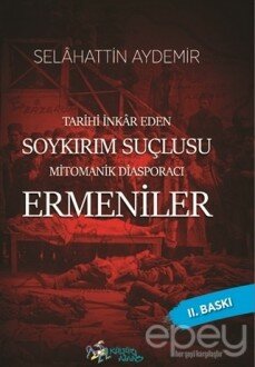 Tarihi İnkar Eden Soykırım Suçlusu Mitomanik Diaspora Ermenileri