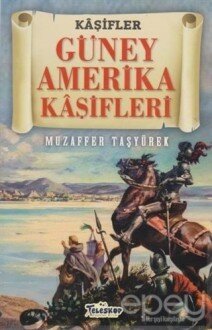 Güney Amerika Kaşifleri - Kaşifler