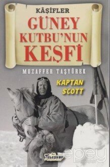 Güney Kutbu'nun Keşfi - Kaşifler