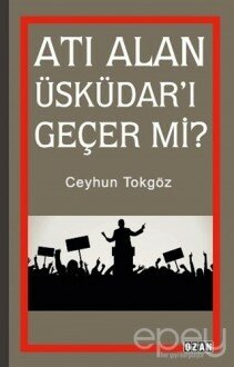 Atı Alan Üsküdar'ı Geçer mi?