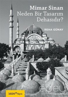 Mimar Sinan Neden Bir Tasarım Dehasıdır?