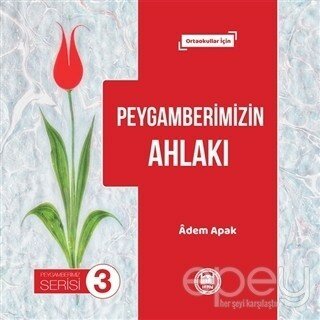 Peygamberimizin Ahlakı - Peygamberimiz Serisi 3