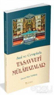 Sual ve Cevaplarla Tasavvufi Mülahazalar