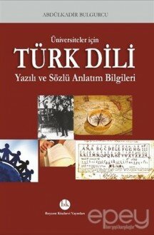 Üniversiteler için Türk Dili Yazılı ve Sözlü Anlatım Bilgileri