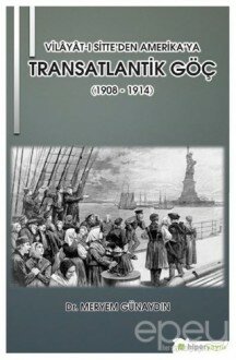 Vilayat-ı Sitte’den Amerika’ya Transatlantik Göç (1908 - 1914)