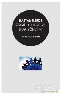 Hastanelerde Örgüt Kültürü ve Bilgi Yönetimi