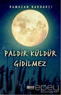 Paldır Küldür Gidilmez