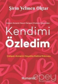 Kendimi Özledim: Çalışan Annenin Hayatta Kalma Kılavuzu