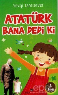 Atatürk Bana Dedi ki