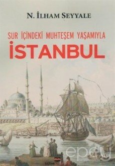 Sur İçindeki Muhteşem Yaşamıyla İstanbul