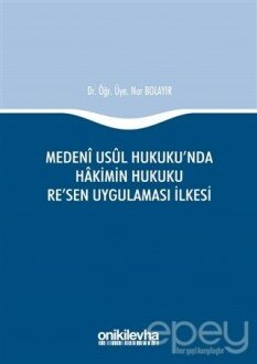 Medeni Usul Hukuku'nda Hakimin Hukuku Re'sen Uygulaması İlkesi