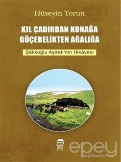 Kıl Çadırdan Konağa Göçebelikten Ağalığa