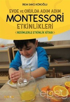 Evde ve Okulda Adım Adım Montessori Etkinlikleri