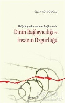 Dinin Bağlayıcılığı ve İnsanın Özgürlüğü