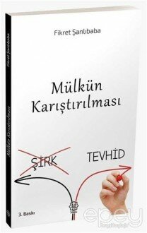 Mülkün Karıştırılması (Şirk-Tevhid)