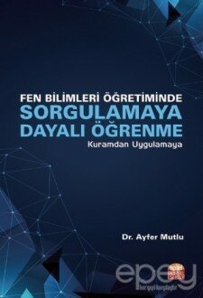 Fen Bilimleri Öğretiminde Sorgulamaya Dayalı Öğrenme