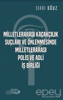 Milletlerarası Kaçakçılık Suçları ve Önlenmesinde Milletlerarası Polis ve Adli İş Birliği