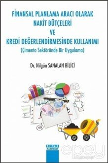 Finansal Planlama Aracı Olarak Nakit Bütçeleri ve Kredi Değerlendirmesinde Kullanımı