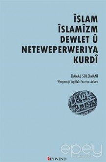 İslam İslamizm Dewlet u Neteweperweriya Kurdi