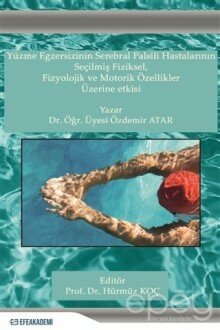 Yüzme Egzersizinin Serebral Palsili Hastalarının Seçilmiş Fiziksel, Fizyolojik ve Motorik Özellikler Üzerine Etkisi