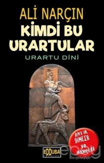 Kimdi Bu Urartular - Urartu Dini