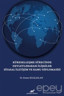 Küreselleşme Sürecinde Devletlerarası İlişkiler Siyasal İletişim ve Kamu Diplomasisi