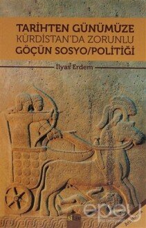 Tarihten Günümüze Kürdistan'da Zorunlu Göçün Sosyo/Politiği