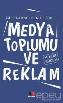 Gelenekselden Dijitale Medya Toplumu ve Reklam