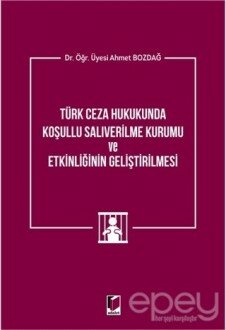 Türk Ceza Hukukunda Koşullu Salıverilme Kurumu ve Etkinliğinin Geliştirilmesi