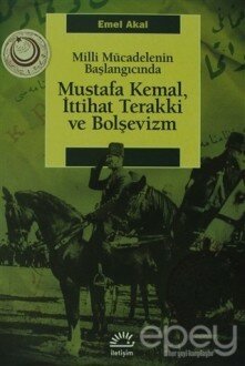 Mustafa Kemal, İttihat Terakki ve Bolşevizm